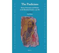 The Paulicians: Heresy, Persecution and Warfare on the Byzantine Frontier, C.750-880: 132 (Medieval Mediterranean)