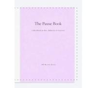 The Pause Book: A Sketchbook for Stillness, Expression & Wellbeing