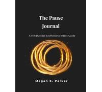 The Pause Journal: A Guided Mindfulness & Emotional Reset System