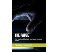 THE PAUSE: Why You Keep Going Back - And How to Break the Pattern