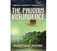 The Pavonis Insurgence: 5 (Carson & Roberts Archeological Adventures in T-Spa)