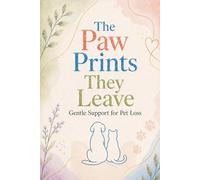 The Paw Prints They Leave: Gentle Support for Pet Loss (Pet Lovers)