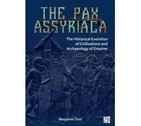 The Pax Assyriaca: The Historical Evolution of Civilisations and Archaeology of Empires
