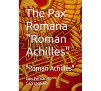 The Pax Romana "Roman Achilles": "Roman Achilles"