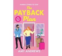 The Payback Plan: The HILARIOUS and spicy enemies to lovers romance from Amy Andrews (The Karma Club, 1)