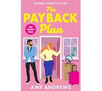 The Payback Plan: The HILARIOUS and spicy enemies to lovers romance from Amy Andrews (The Karma Club, 1)