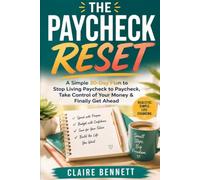 The Paycheck Reset: A simple 30-Day Plan to Stop Living Paycheck to Paycheck, Take Control of Your Money & Finally Get Ahead