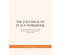 The Paycheck to Peace Workbook: A 90-Day Guided Companion to Budget, Break the Debt Cycle, and Build Real Financial Peace