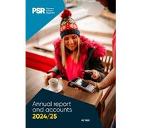 The Payment Systems Regulator Limited Annual Report and Accounts 2024/25 (for the year ended 31 March 2025) (House of Commons Paper) HC 1025