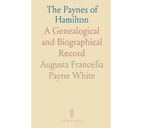 The Paynes of Hamilton: A Genealogical and Biographical Record