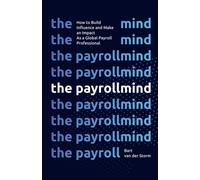 The Payrollmind: How to Build Influence and Make an Impact as a Global Payroll Professional