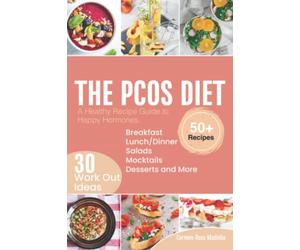 The PCOS Diet: A Healthy Recipe Guide To Happy Hormones