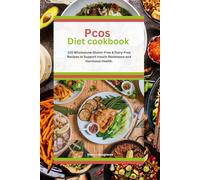 The PCOS Diet Cookbook: 120 wholesome gluten-free & dairy-free recipes to support insulin resistance and hormonal health.