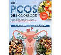 The PCOS Diet Cookbook: Nourish Your Way to Well-Being with Recipes Crafted to Soothe Symptoms, Balance Hormones, and Ignite a Love for Healthful Living