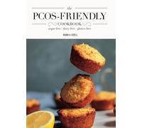 The PCOS-Friendly Cookbook: Sugar-free | Dairy-free | Gluten-free