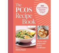 The PCOS Recipe Book : 100 recipes to thrive with polycystic ovary syndrome