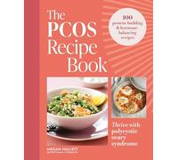 The PCOS Recipe Book: 100 recipes to thrive with polycystic ovary syndrome