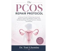 The PCOS Repair Protocol: A Women's Guide To Restoring Hormonal Balance, Supporting Metabolic Health, And Reclaiming Energy Through Nutrition, Lifestyle, And Mindset