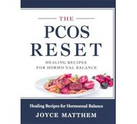 The PCOS Reset: Healing Recipes for Hormonal Balance