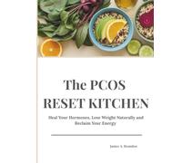 The PCOS Reset Kitchen: Heal Your Hormones, Lose Weight Naturally and Reclaim Your Energy
