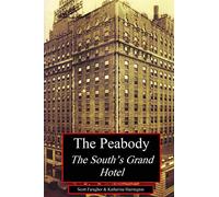 The Peabody: The South's Grand Hotel (Historic Hotel Series)
