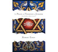 The Peace and Violence of Judaism: From the Bible to Modern Zionism