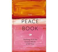 The Peace Book: Teachings from the Greatest Minds of All Time