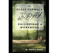 The Peace Formula: 40 Day Workbook on Philippians 4