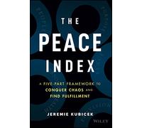 The Peace Index: A Five-Part Framework to Conquer Chaos and Find Fulfillment