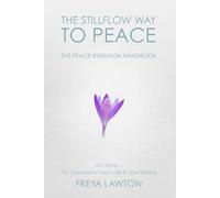 The Peace Intention Handbook: The StillFlow Way to Peace