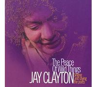 The Peace Of Wild Things: Singing And Saying The Poets by Jay Clayton (2008-10-21)
