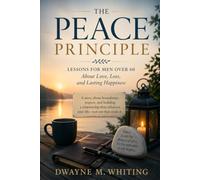 The Peace Principle: Lessons for Men Over 60 About Love, Loss, and Lasting Happiness