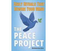 The Peace Project: Daily Rituals That Rewire Your Mind (Emotional Freedom & Self-Mastery Series)