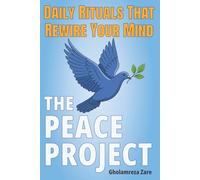 The Peace Project: Daily Rituals That Rewire Your Mind (Emotional Freedom & Self-Mastery Series)