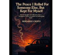The Peace That I Rolled For Someone Else, But Kept For Myself: “Internal thoughts and reflections from a Portuguese citizen, in a parked car before going home”
