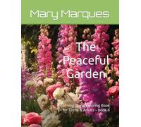 The Peaceful Garden: A Calming Floral Coloring Book for Teens & Adults - Book 6