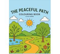 The Peaceful Path: A Calming Children's Colouring Book For Children Aged 5+