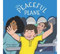 The Peaceful Plane: Practicing Positive Behavior on an Airplane (The Peaceful Outing Series)