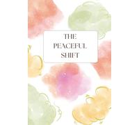 The Peaceful Shift: A Gentle Wellness Planner for Calm Transformation & Mindful Balance: Daily Journal for Self-Care, Gratitude, and Inner Growth - Track Mood, Meals, Water & Movement with Ease