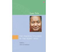 The Peaceful Stillness of the Silent Mind: Buddhism, Mind and Meditation