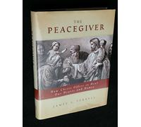 The Peacegiver: How Christ Offers to Heal Hearts and Homes
