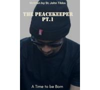 The Peacekeeper pt.1: A Time to be Born