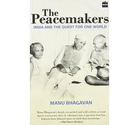 The Peacemakers: India and the Quest for One World