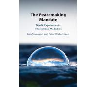 The Peacemaking Mandate : Nordic Experiences in International Mediation