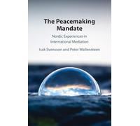 The Peacemaking Mandate: Nordic Experiences in International Mediation