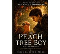 The Peach Tree Boy: A Story of Sensibility, Imagination, and Becoming