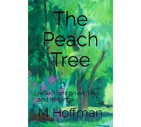 The Peach Tree: reflections on art, loss and healing