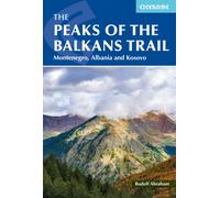 The Peaks of the Balkans Trail : Montenegro, Albania and Kosovo