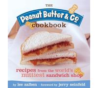 The Peanut Butter & Co. Cookbook: Recipes from the World's Nuttiest Sandwich Shop