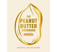 The Peanut Butter Cookbook : Recipes Like No Other